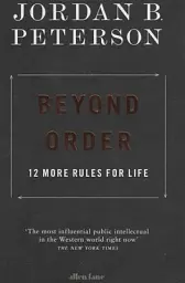 Beyond Order. 12 More Rules for Life