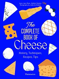 The Complete Book of Cheese. History, Techniques, Recipes, Tips - мініатюра 2