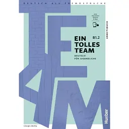 Ein tolles Team B1.2 Arbeitsbuch plus interaktive Version Deutsch für Jugendliche Deutsch als Fremdsprache - Джорджио Мотта