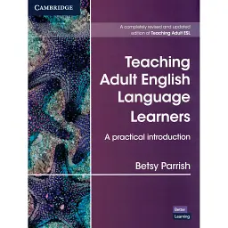 Teaching Adult English Language Learners: A Practical Introduction - Бетсі Перріш