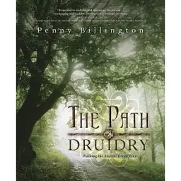 The Path of Druidry: Walking the Ancient Green Way - Біллінгтон Пенні
