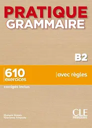 Pratique Grammaire B2 Livre + Corrigés
