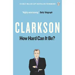 How Hard Can It Be? World According to Clarkson. Volume4 - Джеремі Кларксон
