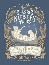 Classic Nursery Tales: 150 Years of Frederick Warne [Hardcover]