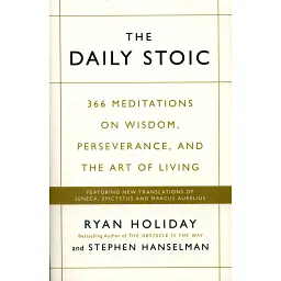 The Daily Stoic. 366 Meditations on Wisdom, Perseverance, and the Art of Living - Раян Голідей
