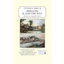 Historical Maps of Brecon and Hay-on-Wye: Border and Market Towns: 24 -