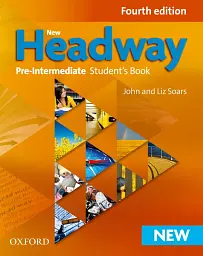 New Headway Pre-Intermediate. Fourth Edition. Student’s Book