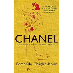 Chanel. Her life, her world, and the woman behind the legend she herself created - Едмонд Шарль-Ру