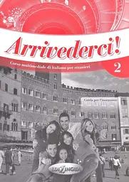 Arrivederci! 2 Guida per L'insegnante