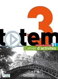 Totem. Niveau 3 B1. Cahier d'activites + CD