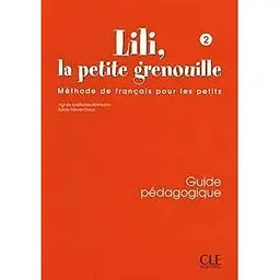 Lili, La petite grenouille 2 Guide pedagogique