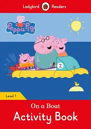 Ladybird Readers 1 Peppa Pig. On a Boat Activity Book