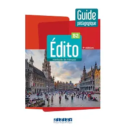 Edito B2 4e Edition Guide pédagogique - Елоді Хо