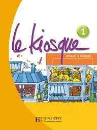 Le Kiosque. Niveau A1. Livre de l'eleve