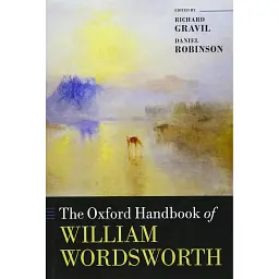 The Oxford Handbook of William Wordsworth - Richard Gravil