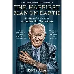 The Happiest Man on Earth: The Beautiful Life of an Auschwitz Survivor