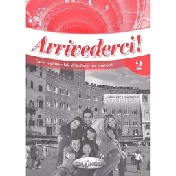 Arrivederci! 2 Guida per L'insegnante -