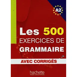 Les 500 Exercices de Grammaire Livre d'eleve A2 + corriges - Джоель Боненфант
