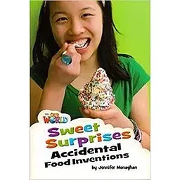 Our World Reader 4: Sweet Surprises: Accidental Food Inventions