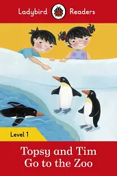 Topsy and Tim. Go to the Zoo. Ladybird Readers. Level 1