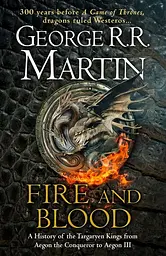 Fire and Blood: 300 Years Before A Game of Thrones - Джордж Р.Р. Мартін