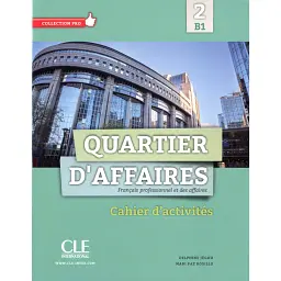 Quartier d'affaires B1 Cahier d'activités - Марі Пас Росілло