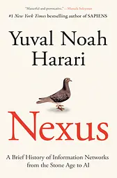 Nexus: A Brief History of Information Networks from the Stone Age to AI - Ювал Ной Харари