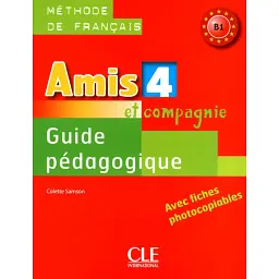 Amis et compagnie 4. Niveau B1. Guide pedagogique - Колетт Самсон