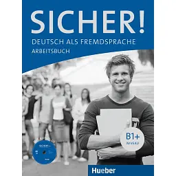 Sicher! B1+ Arbeitsbuch + CD zum Arbeitsbuch - Сюзанна Швальб