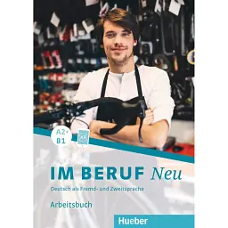Im Beruf NEU A2+/ B1 Arbeitsbuch - Дагмар Ґірсберг