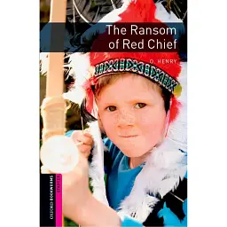 Oxford Bookworms Library Starter Level. The Ransom of Red Chief - О. Генрі
