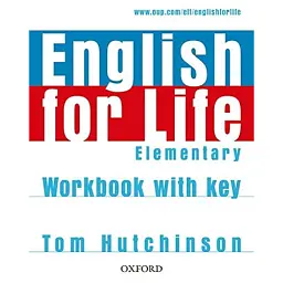 English for Life. Elementary. Workbook with Key - Том Хатчінсон