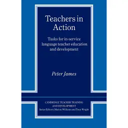 Teachers in Action. Tasks for In-Service Language Teacher Education and Development - Пітер Джеймс