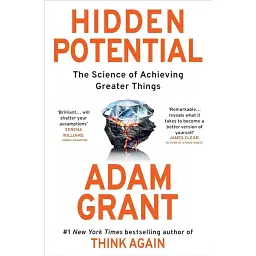 Hidden Potential. The Science of Achieving Greater Things - Адам Ґрант