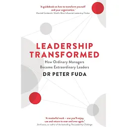 Leadership Transformed: How Ordinary Managers Become Extraordinary Leaders - Пітер Фуда