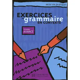 Exercices de grammaire en contexte. Livre de l'eleve B1 - niveau avance - Daniel Moriot