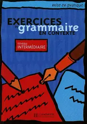Exercices de grammaire en contexte. Livre de l'eleve A2 - niveau intermedi