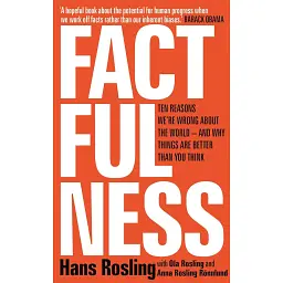 Factfulness. Ten Reasons We're Wrong About The World — And Why Things Are Better Than You Think - Анна Рослінг-Рьоннлунд
