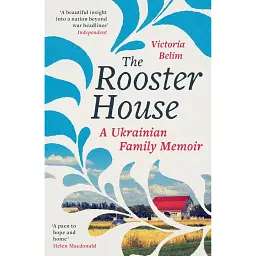 The Rooster House: A Ukrainian Family Memoir - Вікторія Белім - мініатюра 1
