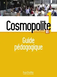 Cosmopolite Niveau 1: Guide pedagogique