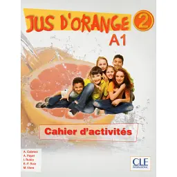 Jus D'orange 2 (A1). Cahier d`exercices - Адріан Пайє