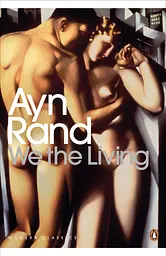 We the Living - Айн Рэнд