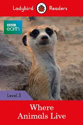 Where Animals Live. Ladybird Readers. Level 3