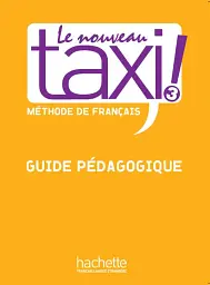 Le Nouveau Taxi. Niveau 3. Guide pe'dagogique