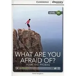 CDIR B1 What Are You Afraid Of? Fears and Phobias (Книга з онлайн-доступом)