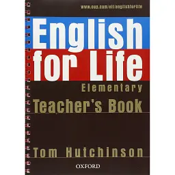 English for Life. Elementary. Teacher's Book - Том Хатчінсон