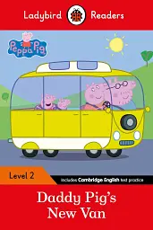 Ladybird Readers 2 Peppa Pig. Daddy Pig's New Van