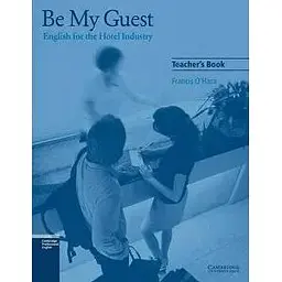 Be My Guest (English for the Hotel Industry) TB
