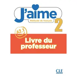 J'aime 2 (A2.1) Guide pédagogique - Марія Стефану