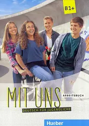 Mit uns. Arbeitsbuch B1+